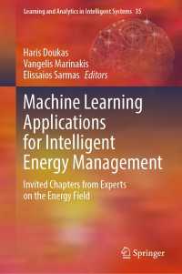 Machine Learning Applications for Intelligent Energy Management : Invited Chapters from Experts on the Energy Field