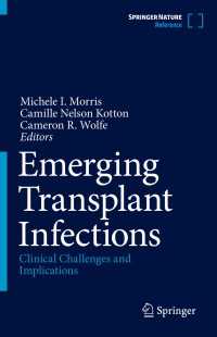 新興移植感染症（全３巻）<br>Emerging Transplant Infections〈1st ed. 2021〉 : Clinical Challenges and Implications