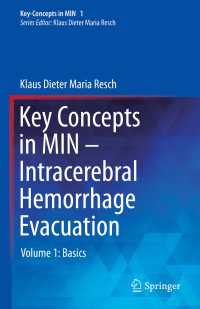 Key Concepts in MIN - Intracerebral Hemorrhage Evacuation〈1st ed. 2020〉 : Volume 1: Basics