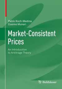 裁定取引入門<br>Market-Consistent Prices〈1st ed. 2020〉 : An Introduction to Arbitrage Theory
