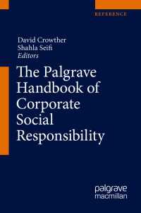 企業の社会的責任ハンドブック（全２巻）<br>The Palgrave Handbook of Corporate Social Responsibility〈1st ed. 2021〉