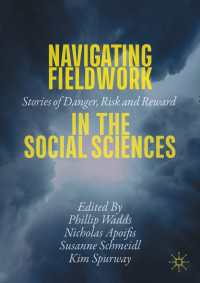 社会科学フィールドワークのナビゲーション：危険・リスク・見返りの物語<br>Navigating Fieldwork in the Social Sciences〈1st ed. 2020〉 : Stories of Danger, Risk and Reward