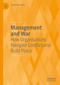 マネジメントと戦争<br>Management and War : How Organisations Navigate Conflict and Build Peace