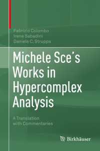 Michele Sce's Works in Hypercomplex Analysis : A Translation with Commentaries