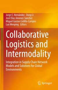 Collaborative Logistics and Intermodality〈1st ed. 2021〉 : Integration in Supply Chain Network Models and Solutions for Global Environments