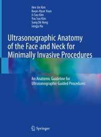Ultrasonographic Anatomy of the Face and Neck for Minimally Invasive Procedures〈1st ed. 2021〉 : An Anatomic Guideline for Ultrasonographic-Guided Procedures