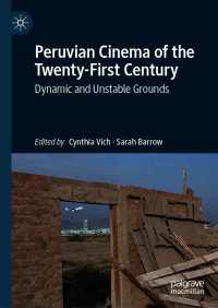 Peruvian Cinema of the Twenty-First Century : Dynamic and Unstable Grounds