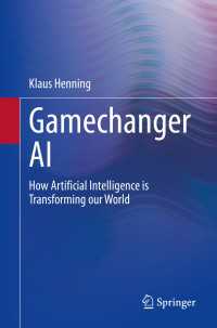 Gamechanger AI〈1st ed. 2021〉 : How Artificial Intelligence is Transforming our World