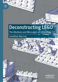 レゴのプレイはいかに意味をつくりだすか：メディアとメッセージ<br>Deconstructing LEGO : The Medium and Messages of LEGO Play