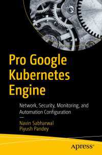 Pro Google Kubernetes Engine〈1st ed.〉 : Network, Security, Monitoring, and Automation Configuration
