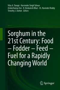 ２１世紀のソルグム<br>Sorghum in the 21st Century: Food – Fodder – Feed – Fuel for a Rapidly Changing World