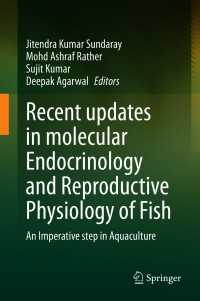 Recent updates in molecular Endocrinology and Reproductive Physiology of Fish : An Imperative step in Aquaculture