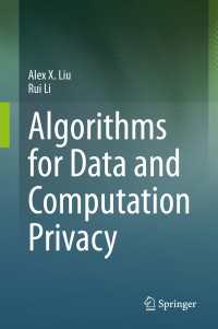 データ・計算プライバシーのためのアルゴリズム<br>Algorithms for Data and Computation Privacy