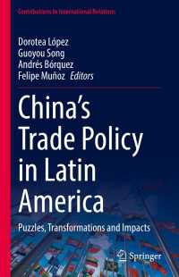China’s Trade Policy in Latin America : Puzzles, Transformations and Impacts