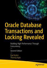 Oracle Database Transactions and Locking Revealed〈2nd ed.〉 : Building High Performance Through Concurrency（2）
