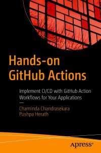 Hands-on GitHub Actions〈1st ed.〉 : Implement CI/CD with GitHub Action Workflows for Your Applications