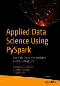 Applied Data Science Using PySpark〈First Edition〉 : Learn the End-to-End Predictive Model-Building Cycle