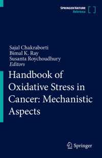 酸化ストレスと癌ハンドブック：機械的側面<br>Handbook of Oxidative Stress in Cancer: Mechanistic Aspects〈1st ed. 2022〉