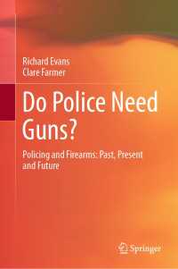 Do Police Need Guns?〈1st ed. 2021〉 : Policing and Firearms: Past, Present and Future