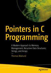 Pointers in C Programming〈1st ed.〉 : A Modern Approach to Memory Management, Recursive Data Structures, Strings, and Arrays