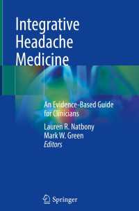 頭痛医学のエビデンスに基づく総合臨床ガイド<br>Integrative Headache Medicine〈1st ed. 2021〉 : An Evidence-Based Guide for Clinicians