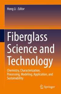 Fiberglass Science and Technology : Chemistry, Characterization, Processing, Modeling, Application, and Sustainability