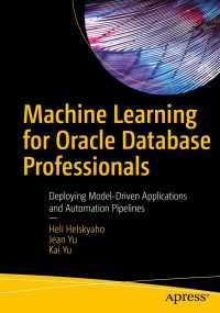 Machine Learning for Oracle Database Professionals〈1st ed.〉 : Deploying Model-Driven Applications and Automation Pipelines