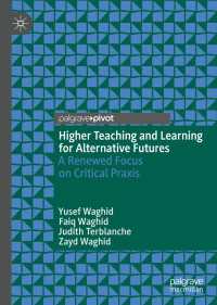Higher Teaching and Learning for Alternative Futures〈1st ed. 2021〉 : A Renewed Focus on Critical Praxis