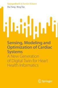 Sensing, Modeling and Optimization of Cardiac Systems〈1st ed. 2023〉 : A New Generation of Digital Twin for Heart Health Informatics