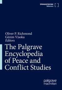 平和・紛争研究百科事典（全２巻）<br>The Palgrave Encyclopedia of Peace and Conflict Studies〈1st ed. 2022〉