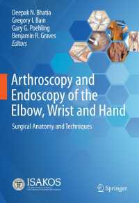 Arthroscopy and Endoscopy of the Elbow, Wrist and Hand : Surgical Anatomy and Techniques