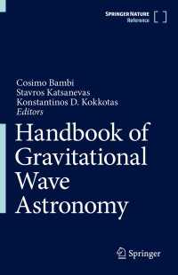 重力波天文学ハンドブック<br>Handbook of Gravitational Wave Astronomy〈1st ed. 2022〉