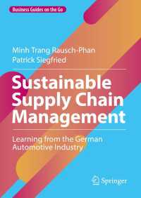 持続可能なサプライチェーン管理：ドイツの自動車産業に学ぶ<br>Sustainable Supply Chain Management〈1st ed. 2022〉 : Learning from the German Automotive Industry
