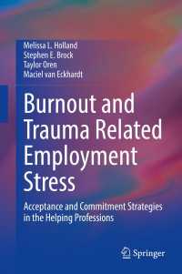 雇用のストレスに関するトラウマと燃え尽き症候群<br>Burnout and Trauma Related Employment Stress : Acceptance and Commitment Strategies in the Helping Professions