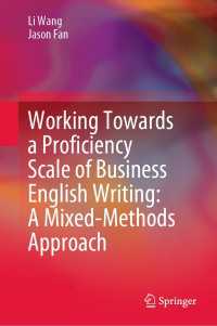 ビジネス英語ライティングの運用能力基準策定作業：混合研究法アプローチ<br>Working Towards a Proficiency Scale of Business English Writing: A Mixed-Methods Approach