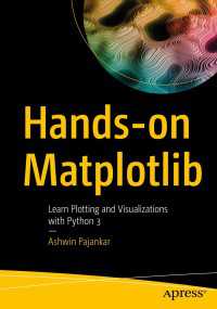 Hands-on Matplotlib〈1st ed.〉 : Learn Plotting and Visualizations with Python 3