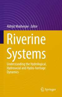 Riverine Systems〈1st ed. 2022〉 : Understanding the Hydrological, Hydrosocial and Hydro-heritage Dynamics