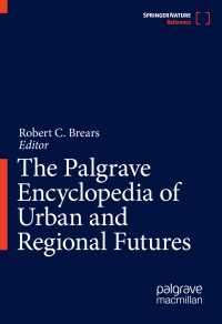 都市・地域の未来百科事典<br>The Palgrave Encyclopedia of Urban and Regional Futures〈1st ed. 2022〉