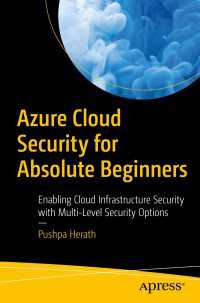Azure Cloud Security for Absolute Beginners〈1st ed.〉 : Enabling Cloud Infrastructure Security with Multi-Level Security Options
