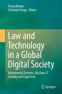 グローバル・デジタル社会の法とテクノロジー<br>Law and Technology in a Global Digital Society : Autonomous Systems, Big Data, IT Security and Legal Tech