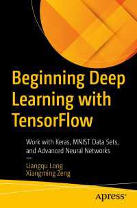 Beginning Deep Learning with TensorFlow〈1st ed.〉 : Work with Keras, MNIST Data Sets, and Advanced Neural Networks