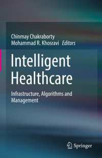 Intelligent Healthcare : Infrastructure, Algorithms and Management