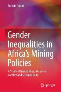 Gender Inequalities in Africa’s Mining Policies : A Study of Inequalities, Resource Conflict and Sustainability