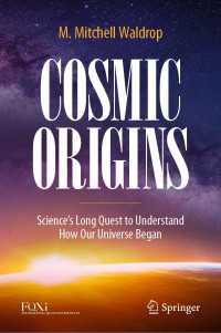 Cosmic Origins : Science’s Long Quest to Understand How Our Universe Began