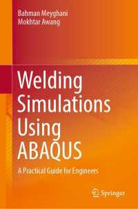 Welding Simulations Using ABAQUS : A Practical Guide for Engineers