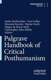 批判的ポストヒューマニズム・ハンドブック（全２巻）<br>Palgrave Handbook of Critical Posthumanism〈1st ed. 2022〉
