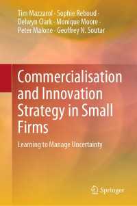 Commercialisation and Innovation Strategy in Small Firms : Learning to Manage Uncertainty