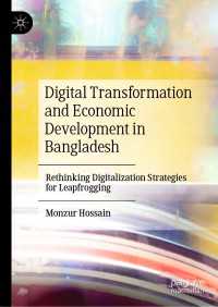 Digital Transformation and Economic Development in Bangladesh〈1st ed. 2022〉 : Rethinking Digitalization Strategies for Leapfrogging