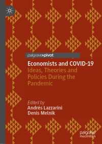 経済学者とCOVID-19<br>Economists and COVID-19〈1st ed. 2022〉 : Ideas, Theories and Policies During the Pandemic