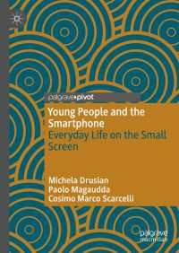 若者とスマートフォン：小さな画面上の日常生活<br>Young People and the Smartphone〈1st ed. 2022〉 : Everyday Life on the Small Screen